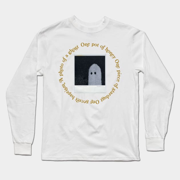 One pot of honey One piece of stardust One secret baptism A photo of a ghost Long Sleeve T-Shirt by okjenna
